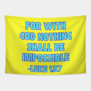 For With God Nothing Shall Be Impossible Tapestry