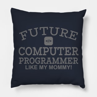 Future Computer Programmer Like My Mommy Pillow