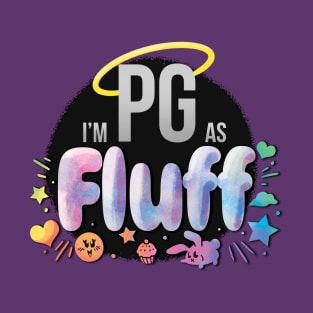 I'm PG as Fluff T-Shirt