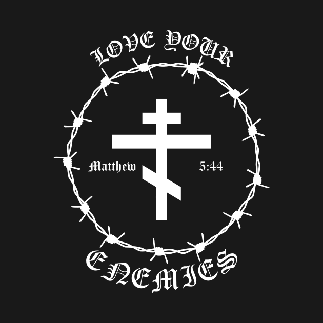 Love Your Enemies Matthew 5:44 Orthodox Cross Barbed Wire Punk by thecamphillips