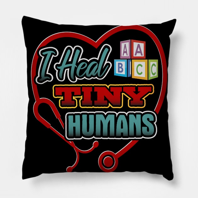 Pediatric Nurse Heal Tiny Humans Funny Humor T-Shirt Pillow by creative