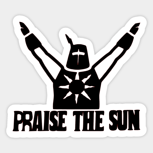 Praise The Sun Knight Solaire Praise The Sun Sticker Teepublic Uk