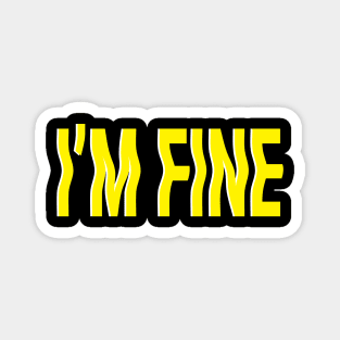 I'm Fine Magnet