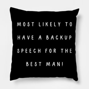 Most likely to have a backup speech for the best man! Pillow