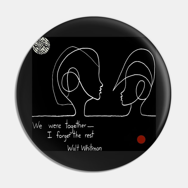 Walt Whitman, We were together, I forget the rest Pin by Sarah Curtiss