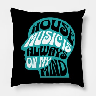 HOUSE MUSIC  - Is Always On My Mind (teal) Pillow