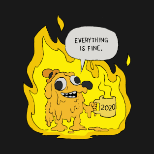 Everything Is Fine T-Shirt