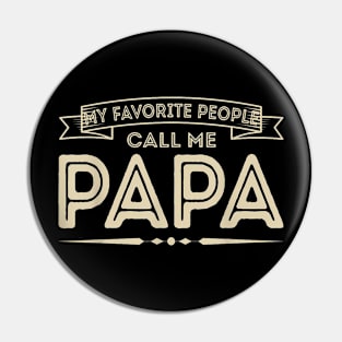 My Favorite People Call Me Papa Grandpa Fathers Day Pin