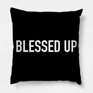 Blessed Up Pillow