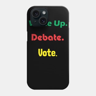 Wake Up Debate Vote Phone Case