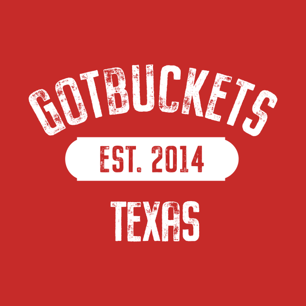 Texas Gotbuckets by Gotbuckets