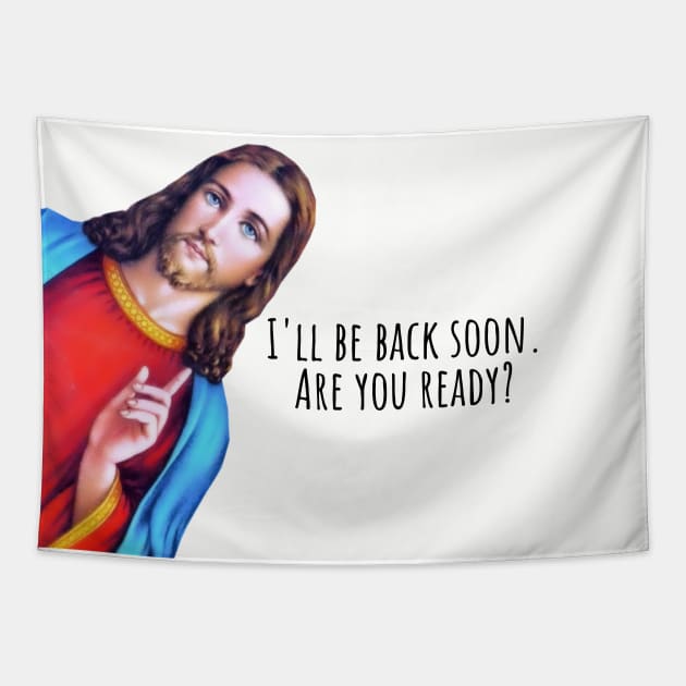 Jesus: I'll be back soon, Jesus is watching Meme Tapestry by ChristianLifeApparel