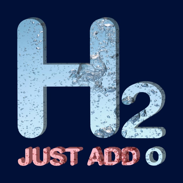 H2 - Just Add O by kostjuk