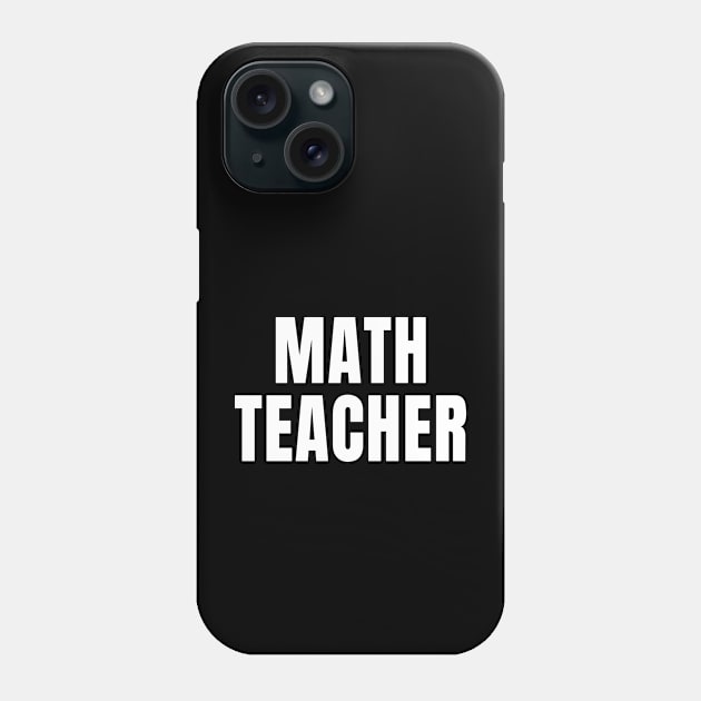 Math Teacher Phone Case by ShopBuzz