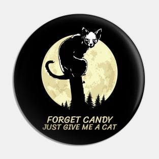 Forget Candy Just Give Me A Cat Pin