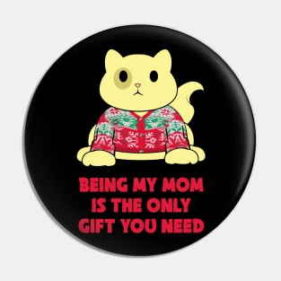 Being my mom is the only gift you need Pin