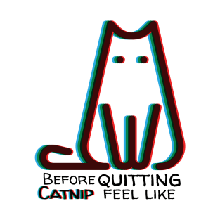 Blurry vision before quiting catnip | Cat lover T-Shirt