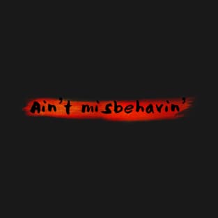 Ain't Misbehavin' T-Shirt