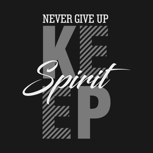 Never Give Up Keep Spirit by Mustapha Sani Muhammad