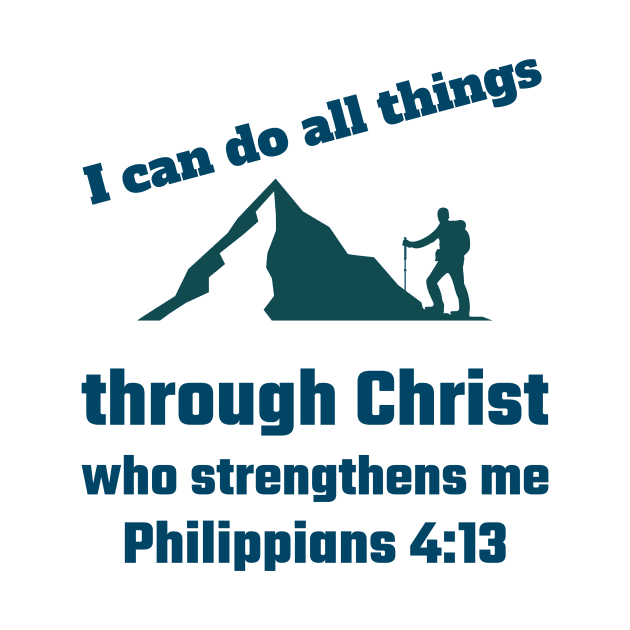 I can do all things through Christ who strengthens me by Tshirtguy