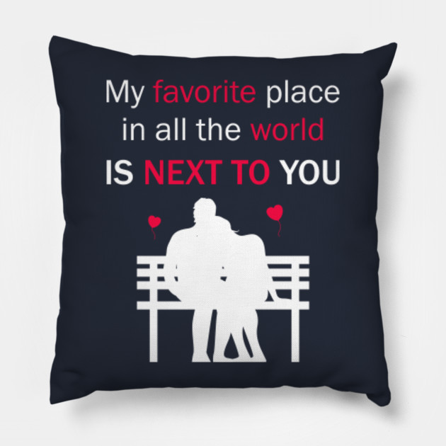 😎 My favorite place in the world is next to you. My Favorite Place In