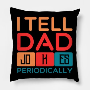 i tell dad jokes periodically Pillow