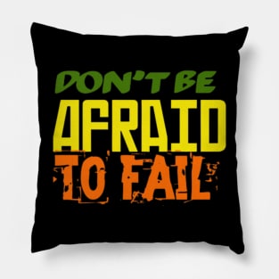 Don't be afraid to fail, Black Pillow