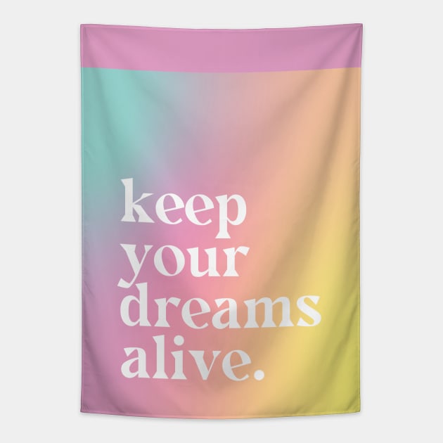 Keep Your Dreams Alive - Motivational Quote Tapestry by Aanmah Shop