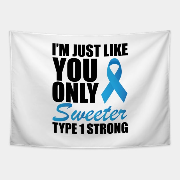 Juvenile Diabetic - I'm just like you only sweeter type 1 strong ! Tapestry by KC Happy Shop