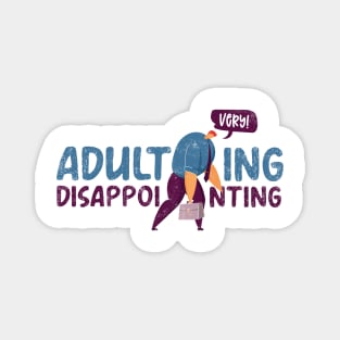 Adulting very disappointing Magnet