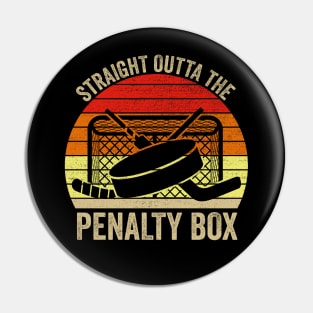 Straight Outta The Penalty Box Funny Ice Hockey Vintage Pin