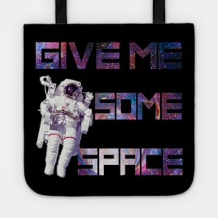 Give Me Some Space Funny Astronaut Tote