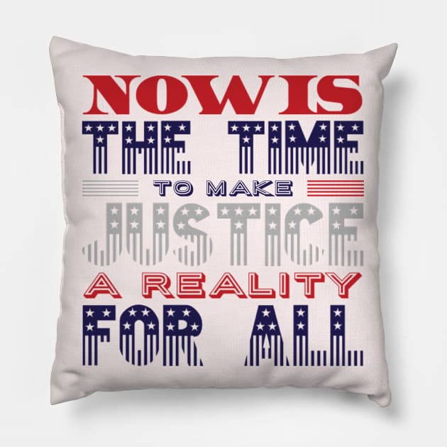 Now is the time to make justice a reality for all Pillow by BoogieCreates