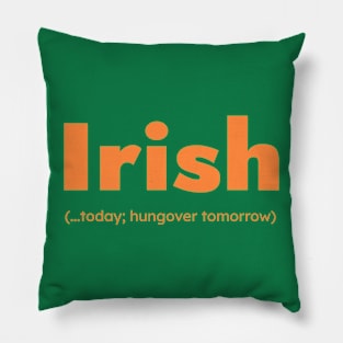 Orange Irish Today Funny St Patricks Day Pillow