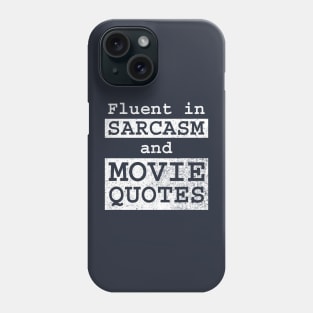 Fluent in Sarcasm and Movie Quotes Phone Case