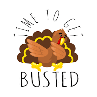 Time To Get Busted Funny Thanksgiving Day T-Shirt