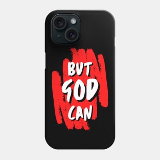 But God Can Phone Case