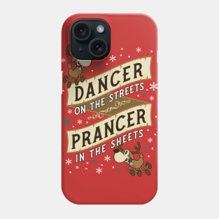 Dancer on the Streets - Prancer in the Sheets - Cheeky Christmas Reindeer Phone Case