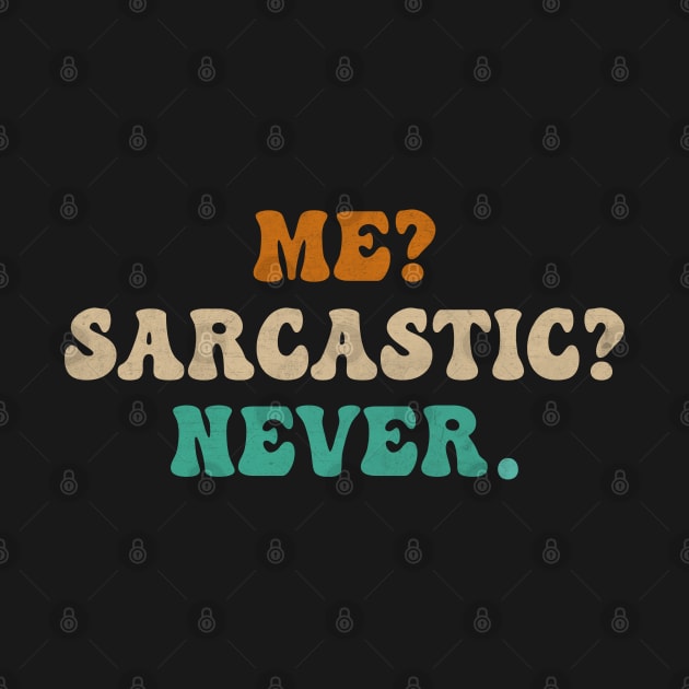 Me? Sarcastic? Never! Funny Sarcasm by bubbleshop