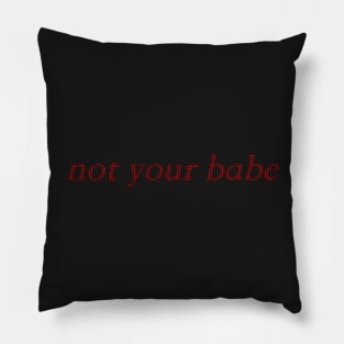 not your babe Pillow