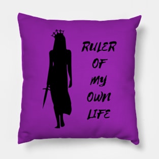 Ruler Of My Own Life Pillow