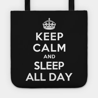 KEEP CALM AND SLEEP ALL DAY Tote