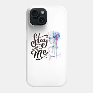 Stay with &  Be with Woman Empowerment Phone Case