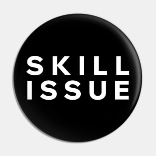 Skill Issue Pin