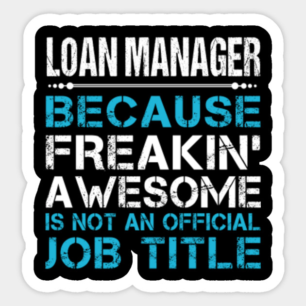 Loan Manager Freaking Awesome Job Loan Manager Sticker Teepublic