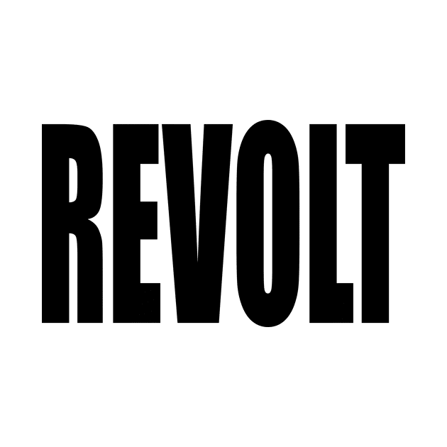 Revolt (Black Block Text) by Art_Is_Subjective