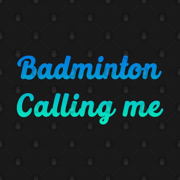 Badminton Calling me by Dolta