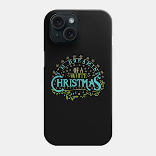 I'm dreaming of a white Christmas Phone Case