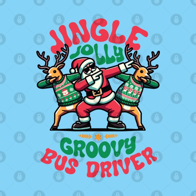 Bus Driver - Holly Jingle Jolly Groovy Santa and Reindeers in Ugly Sweater Dabbing Dancing. Personalized Christmas by Lunatic Bear