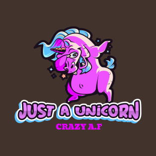 Just a Unicorn Crazy AF, Funny Cute, Unicorn Gift, Unicorn Meme T-Shirt